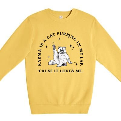 Karma Is A Cat Purring In My Lap Cause It Loves Me Gift Premium Crewneck Sweatshirt