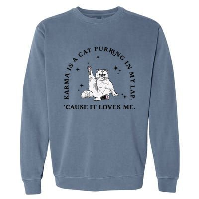 Karma Is A Cat Purring In My Lap Cause It Loves Me Gift Garment-Dyed Sweatshirt