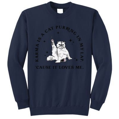 Karma Is A Cat Purring In My Lap Cause It Loves Me Gift Tall Sweatshirt