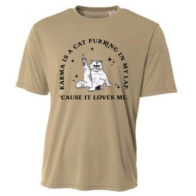 Karma Is A Cat Purring In My Lap Cause It Loves Me Gift Cooling Performance Crew T-Shirt