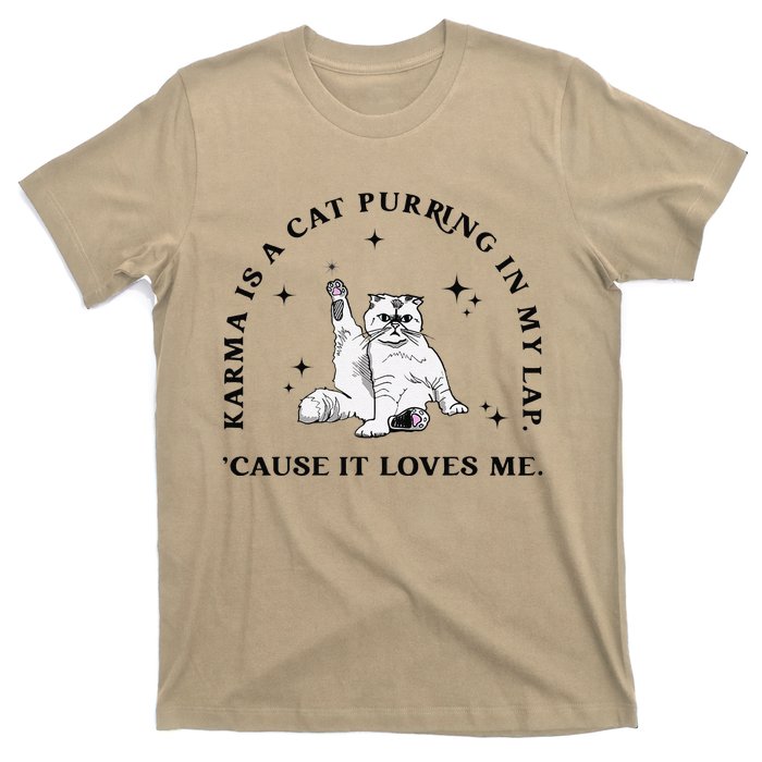 Karma Is A Cat Purring In My Lap Cause It Loves Me Gift T-Shirt