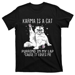 Karma Is A Cat Purring In My Lap Cause Its Loves Me T-Shirt