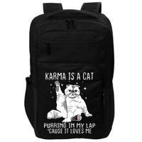 Karma Is A Cat Purring In My Lap Cause Its Loves Me Impact Tech Backpack