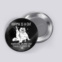 Karma Is A Cat Purring In My Lap Cause Its Loves Me Button