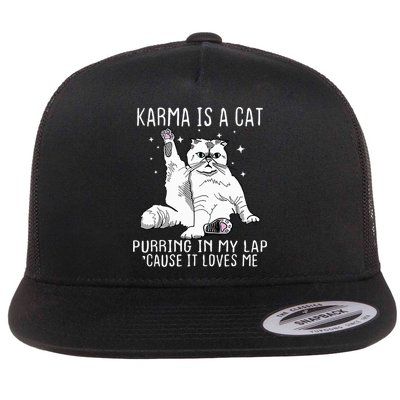Karma Is A Cat Purring In My Lap Cause Its Loves Me Flatbill Hat