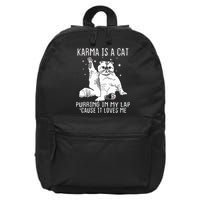 Karma Is A Cat Purring In My Lap Cause Its Loves Me 16 in Basic Backpack