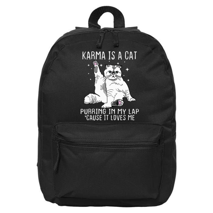 Karma Is A Cat Purring In My Lap Cause Its Loves Me 16 in Basic Backpack