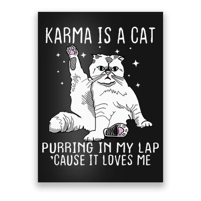 Karma Is A Cat Purring In My Lap Cause Its Loves Me Poster