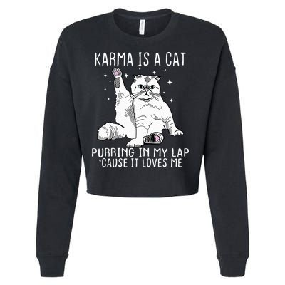 Karma Is A Cat Purring In My Lap Cause Its Loves Me Cropped Pullover Crew
