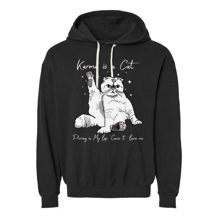 Karma Is A Cat Purring In My Lap Cause It Loves Me Cat Lover Garment-Dyed Fleece Hoodie