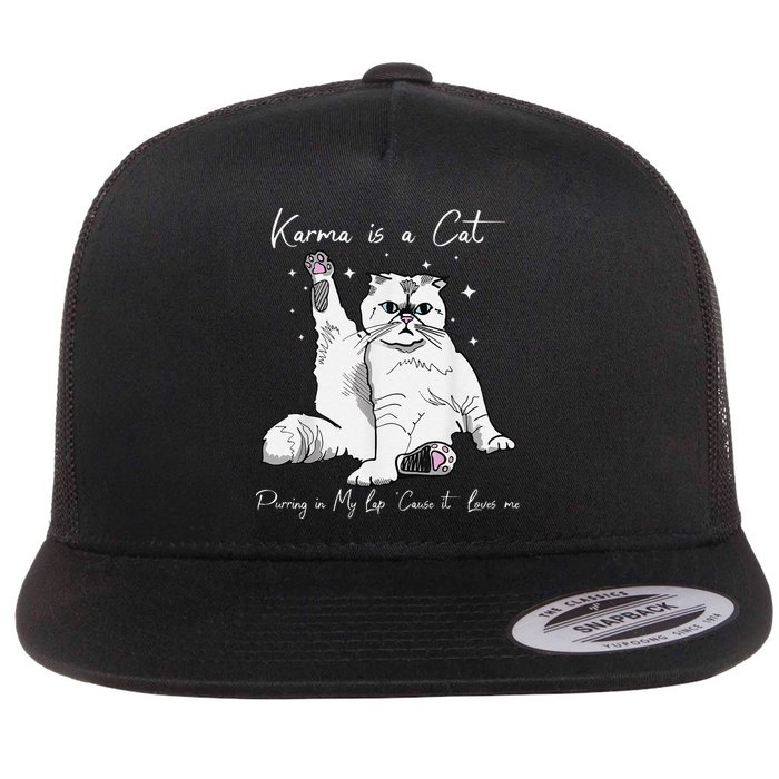 Karma Is A Cat Purring In My Lap Cause It Loves Me Cat Lover Flat Bill Trucker Hat