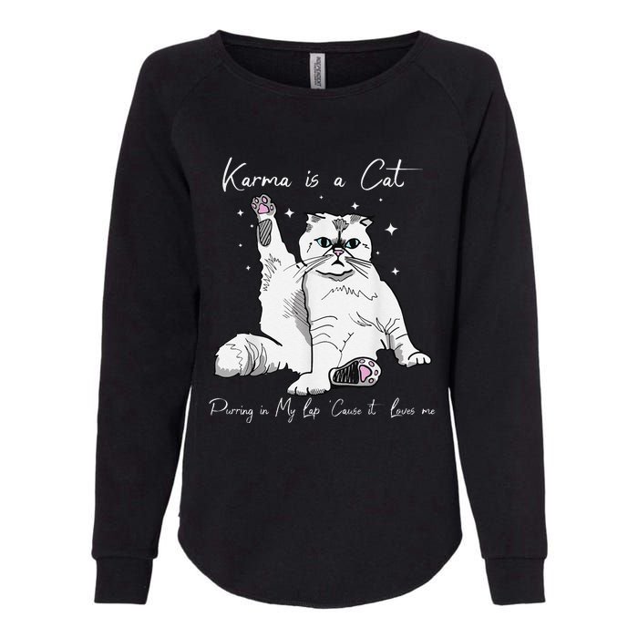 Karma Is A Cat Purring In My Lap Cause It Loves Me Cat Lover Womens California Wash Sweatshirt