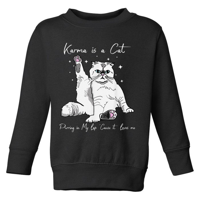 Karma Is A Cat Purring In My Lap Cause It Loves Me Cat Lover Toddler Sweatshirt