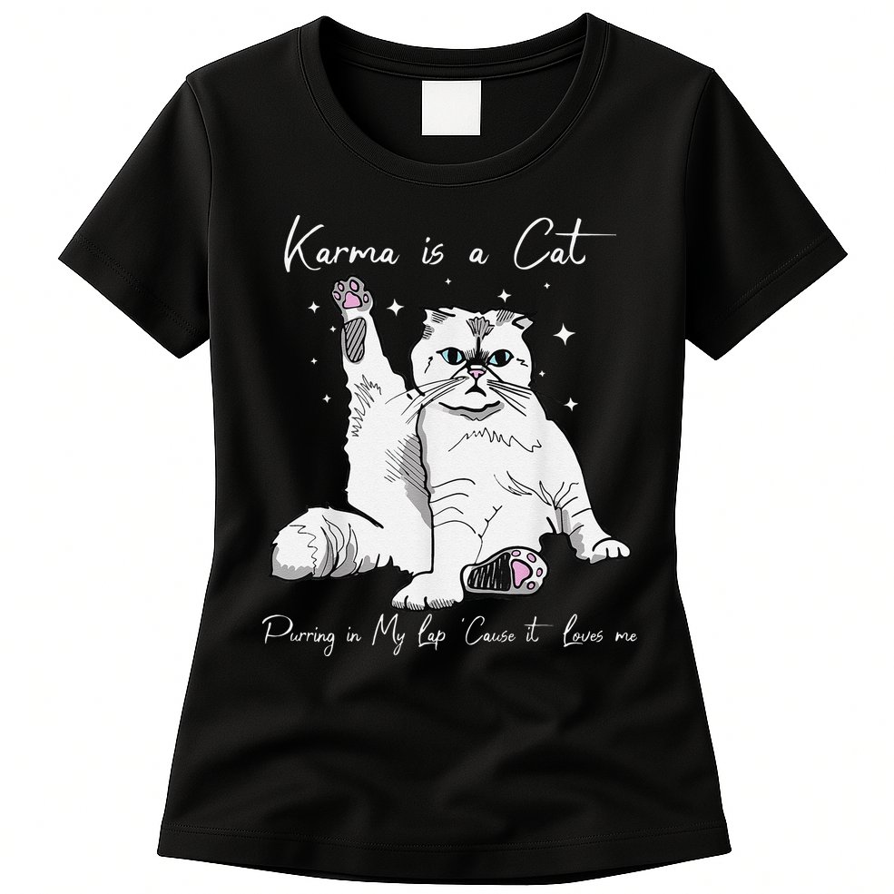 Karma Is A Cat Purring In My Lap Cause It Loves Me Cat Lover Womens T-Shirt