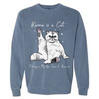 Karma Is A Cat Purring In My Lap Cause It Loves Me Cat Lover Garment-Dyed Sweatshirt