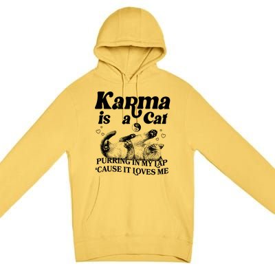 Karma Is A Cat Purring In My Lap Cause It Loves Me Premium Pullover Hoodie