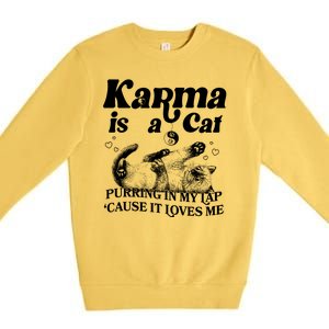 Karma Is A Cat Purring In My Lap Cause It Loves Me Premium Crewneck Sweatshirt