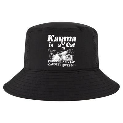 Karma Is A Cat Purring In My Lap Cause It Loves Me Cool Comfort Performance Bucket Hat