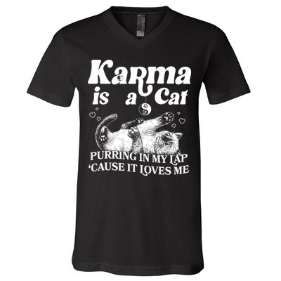 Karma Is A Cat Purring In My Lap Cause It Loves Me V-Neck T-Shirt
