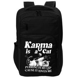 Karma Is A Cat Purring In My Lap Cause It Loves Me Impact Tech Backpack