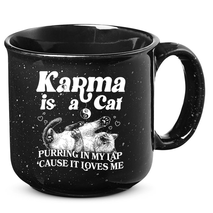 Karma Is A Cat Purring In My Lap Cause It Loves Me 15oz Campfire Ceramic Mug