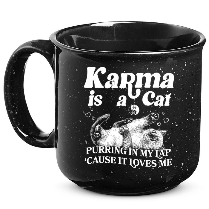 Karma Is A Cat Purring In My Lap Cause It Loves Me 15oz Campfire Ceramic Mug