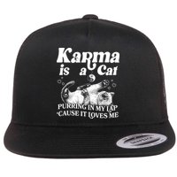Karma Is A Cat Purring In My Lap Cause It Loves Me Flatbill Hat