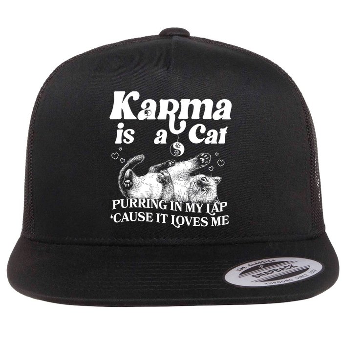 Karma Is A Cat Purring In My Lap Cause It Loves Me Flatbill Hat