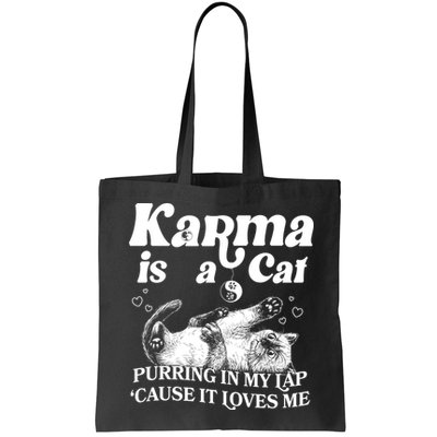 Karma Is A Cat Purring In My Lap Cause It Loves Me Bag