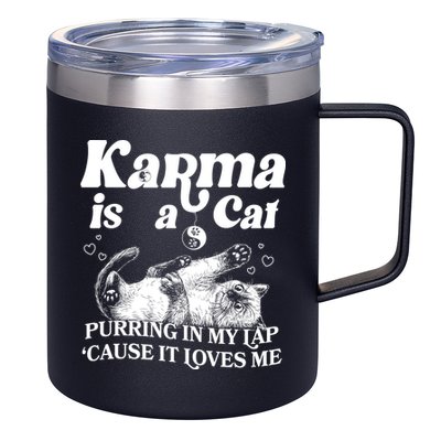 Karma Is A Cat Purring In My Lap Cause It Loves Me 12oz Stainless Steel Coffee Mug