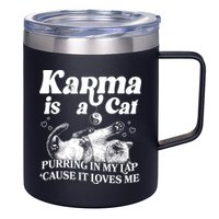 Karma Is A Cat Purring In My Lap Cause It Loves Me 12oz Stainless Steel Coffee Mug
