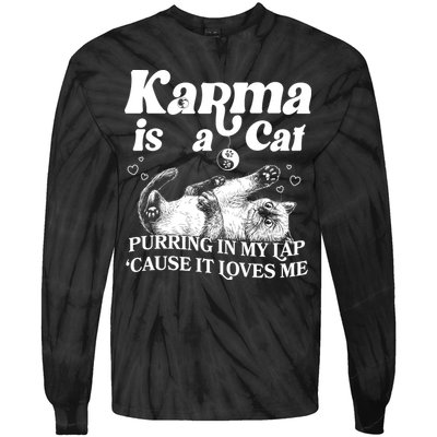 Karma Is A Cat Purring In My Lap Cause It Loves Me Tie-Dye Long Sleeve Shirt