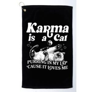 Karma Is A Cat Purring In My Lap Cause It Loves Me Platinum Collection Golf Towel