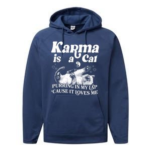 Karma Is A Cat Purring In My Lap Cause It Loves Me Performance Fleece Hoodie