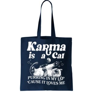 Karma Is A Cat Purring In My Lap Cause It Loves Me Tote Bag