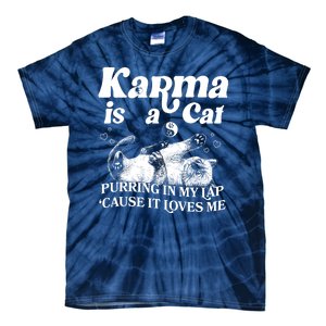 Karma Is A Cat Purring In My Lap Cause It Loves Me Tie-Dye T-Shirt