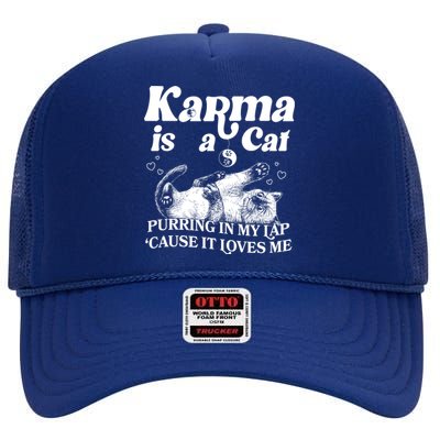 Karma Is A Cat Purring In My Lap Cause It Loves Me High Crown Mesh Back Trucker Hat