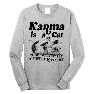 Karma Is A Cat Purring In My Lap Cause It Loves Me Long Sleeve Shirt