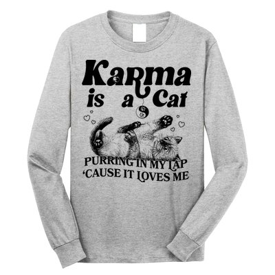 Karma Is A Cat Purring In My Lap Cause It Loves Me Long Sleeve Shirt