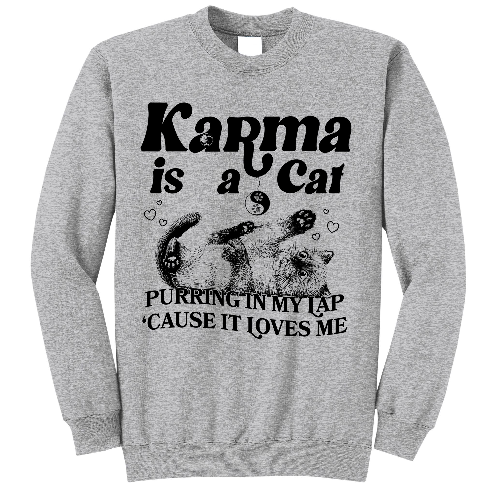 Karma Is A Cat Purring In My Lap Cause It Loves Me Sweatshirt