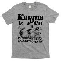 Karma Is A Cat Purring In My Lap Cause It Loves Me T-Shirt
