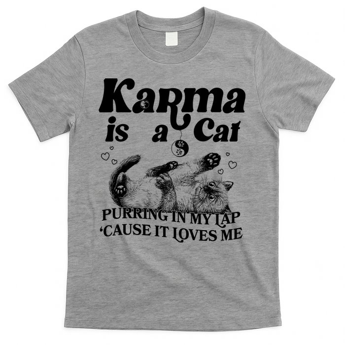 Karma Is A Cat Purring In My Lap Cause It Loves Me T-Shirt