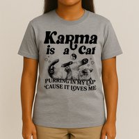 Karma Is A Cat Purring In My Lap Cause It Loves Me T-Shirt