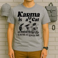 Karma Is A Cat Purring In My Lap Cause It Loves Me T-Shirt