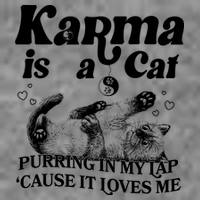 Karma Is A Cat Purring In My Lap Cause It Loves Me T-Shirt