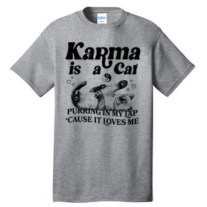 Karma Is A Cat Purring In My Lap Cause It Loves Me Tall T-Shirt