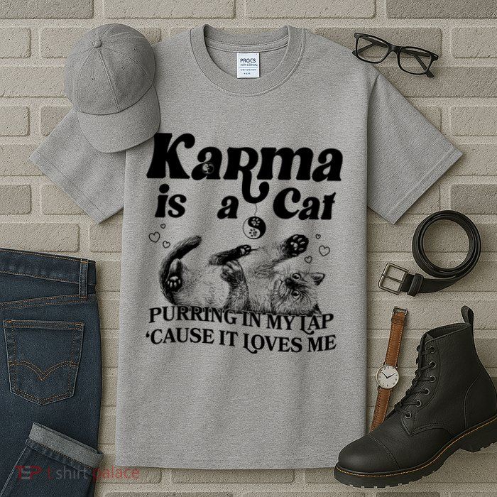 Karma Is A Cat Purring In My Lap Cause It Loves Me Tall T-Shirt
