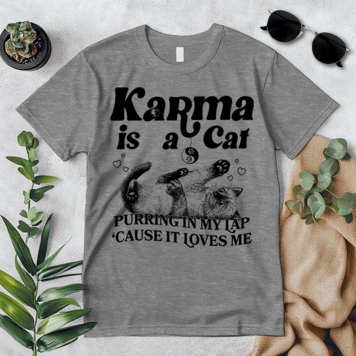 Karma Is A Cat Purring In My Lap Cause It Loves Me Premium T-Shirt