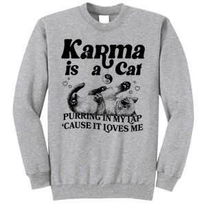 Karma Is A Cat Purring In My Lap Cause It Loves Me Tall Sweatshirt