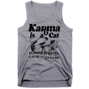 Karma Is A Cat Purring In My Lap Cause It Loves Me Tank Top